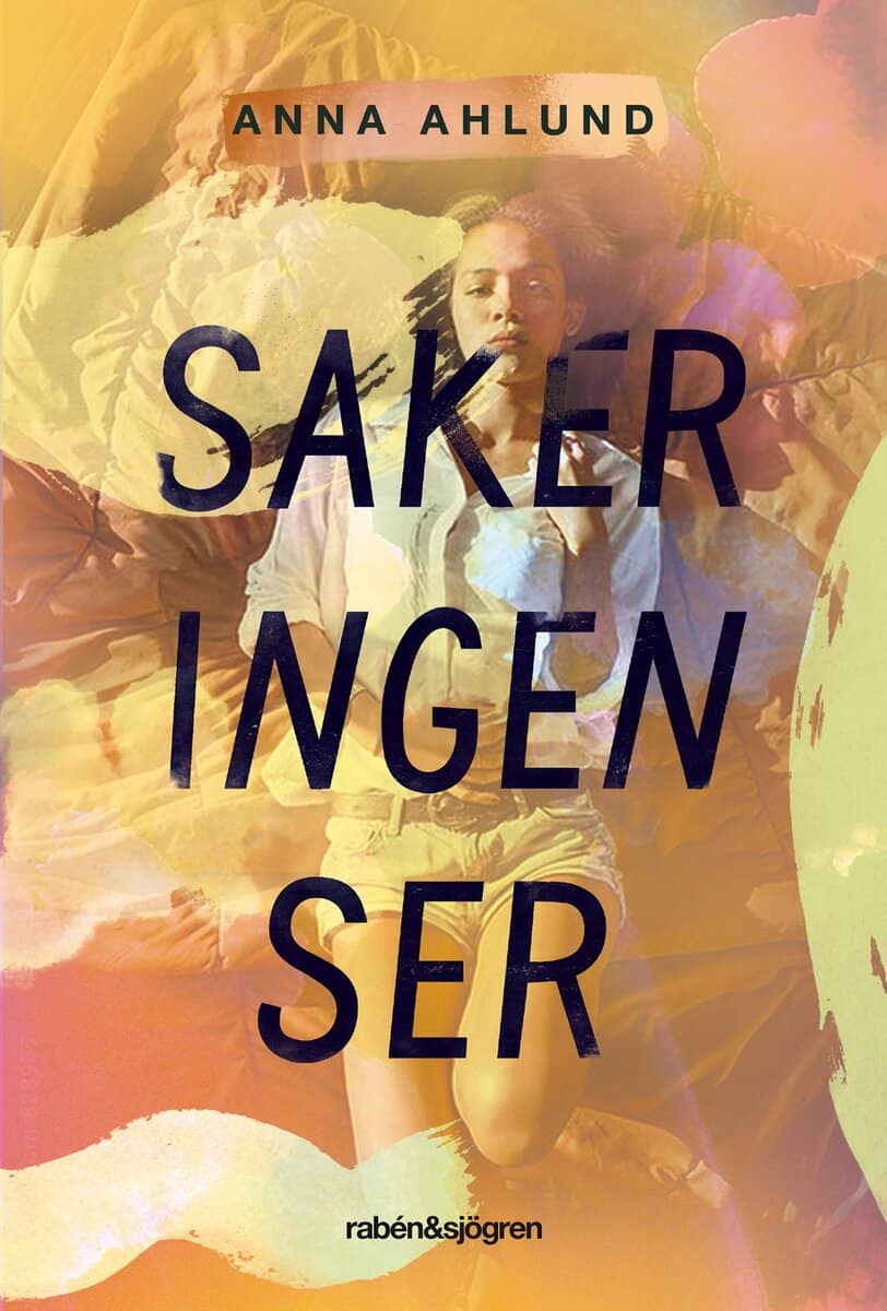 Anna Ahlund : Saker ingen ser