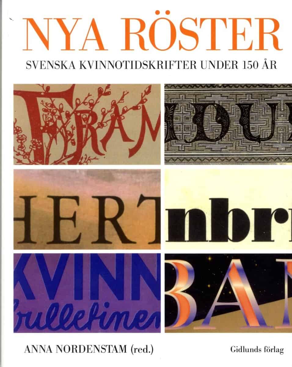 Nordenstam, Anna; Andersson, Irene; Arping, Åsa; Bohlin, Anna; Borgström, Eva; Edgren, Monika; Edström, Maria; Ekstrand, Eva Åsén; Holmquist, Ingrid; Hultman, Kristina; Leppänen, Katarina; Lindberg, Anna Lena; Lönnroth, Ami; Ney, Birgitta; Payne, Jenny Gunnarsson; Samuelsson, Lina; Sarrimo, Critine; Stenberg, Lisbeth; Stål, Margareta; Wistrand, Birgitta : Nya röster
