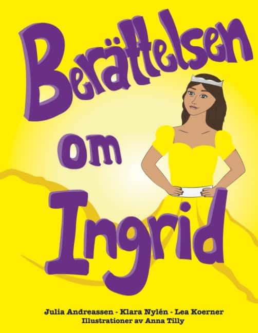 Tilly, Anna ; Andreassen, Julia ; Nylén, Klara ; Koerner, Lea : Berättelsen om Ingrid