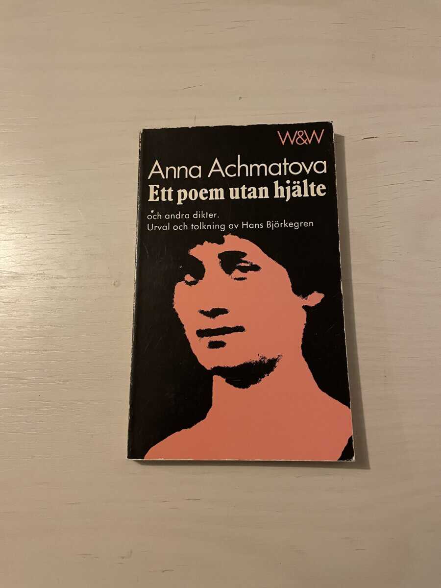 Anna Andreevna Achmatova : Ett poem utan hjälte och andra dikter