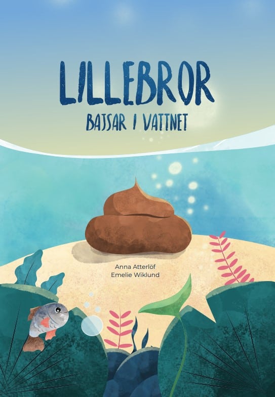 Anna Atterlöf : Lillebror bajsar i vattnet
