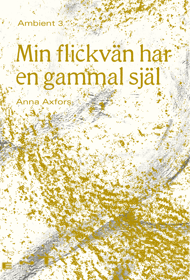 Anna Axfors : Min flickvän har en gammal själ