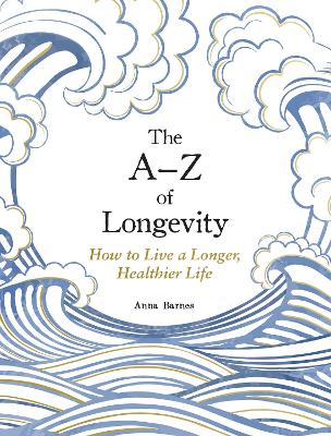 Anna Barnes : The A-Z of Longevity