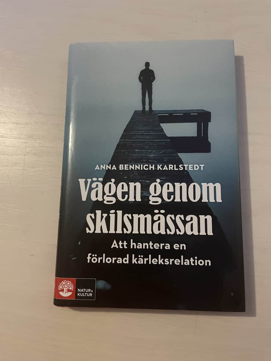 Anna Bennich Karlstedt : Vägen genom skilsmässan att hantera en förlorad kärleksrelation