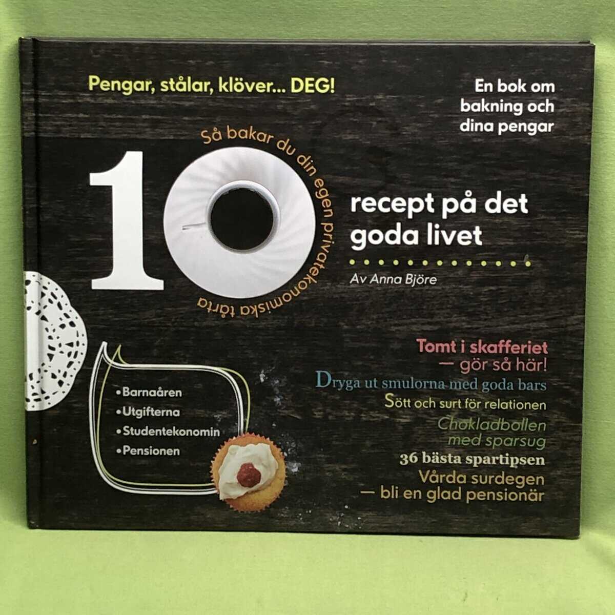 Anna Björe : Pengar, stålar, klöver...DEG! 10 recept på det goda livet