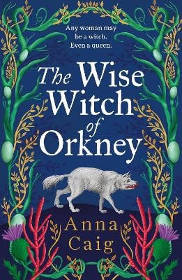 Anna Caig : The Wise Witch of Orkney