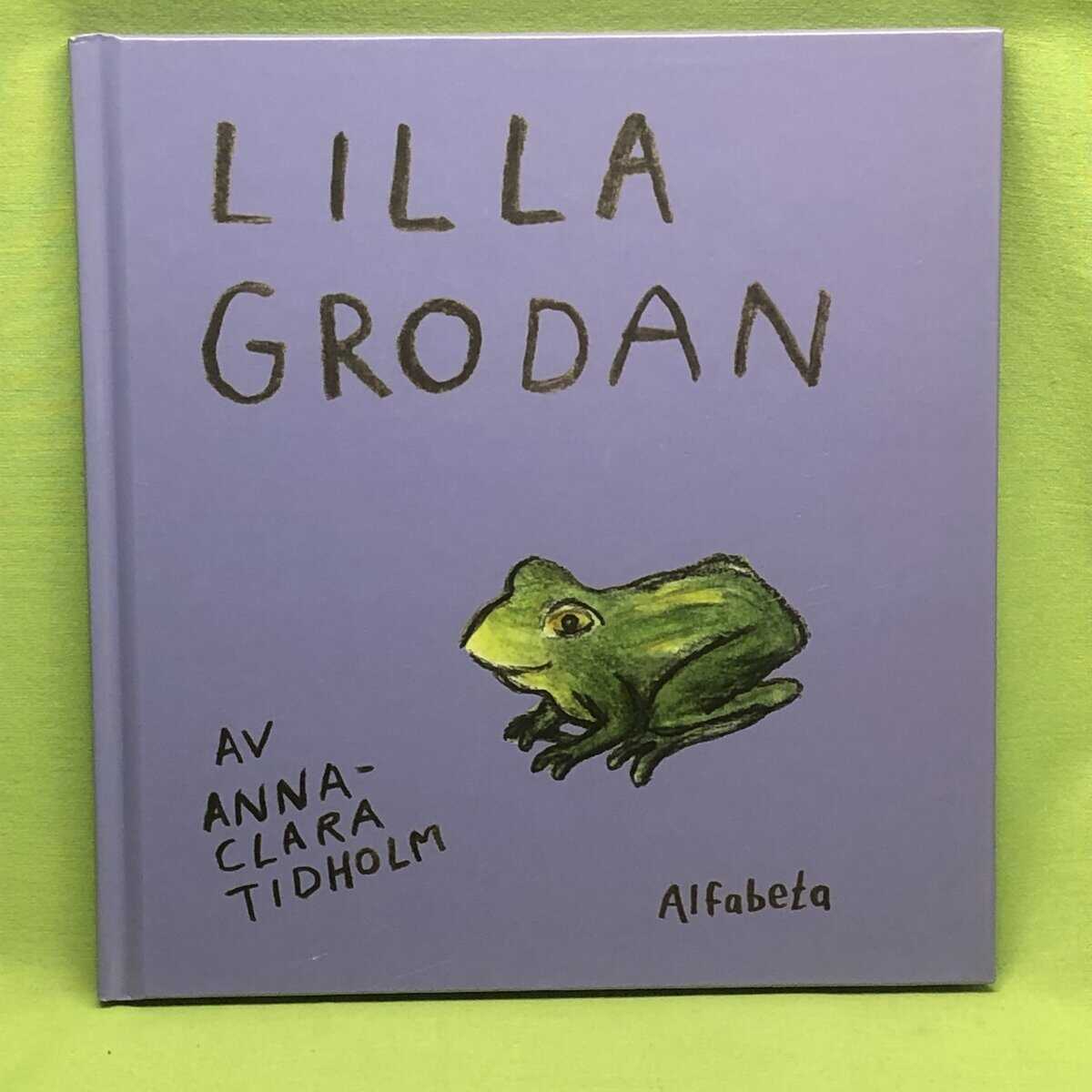 Anna-Clara Tidholm : Lilla grodan