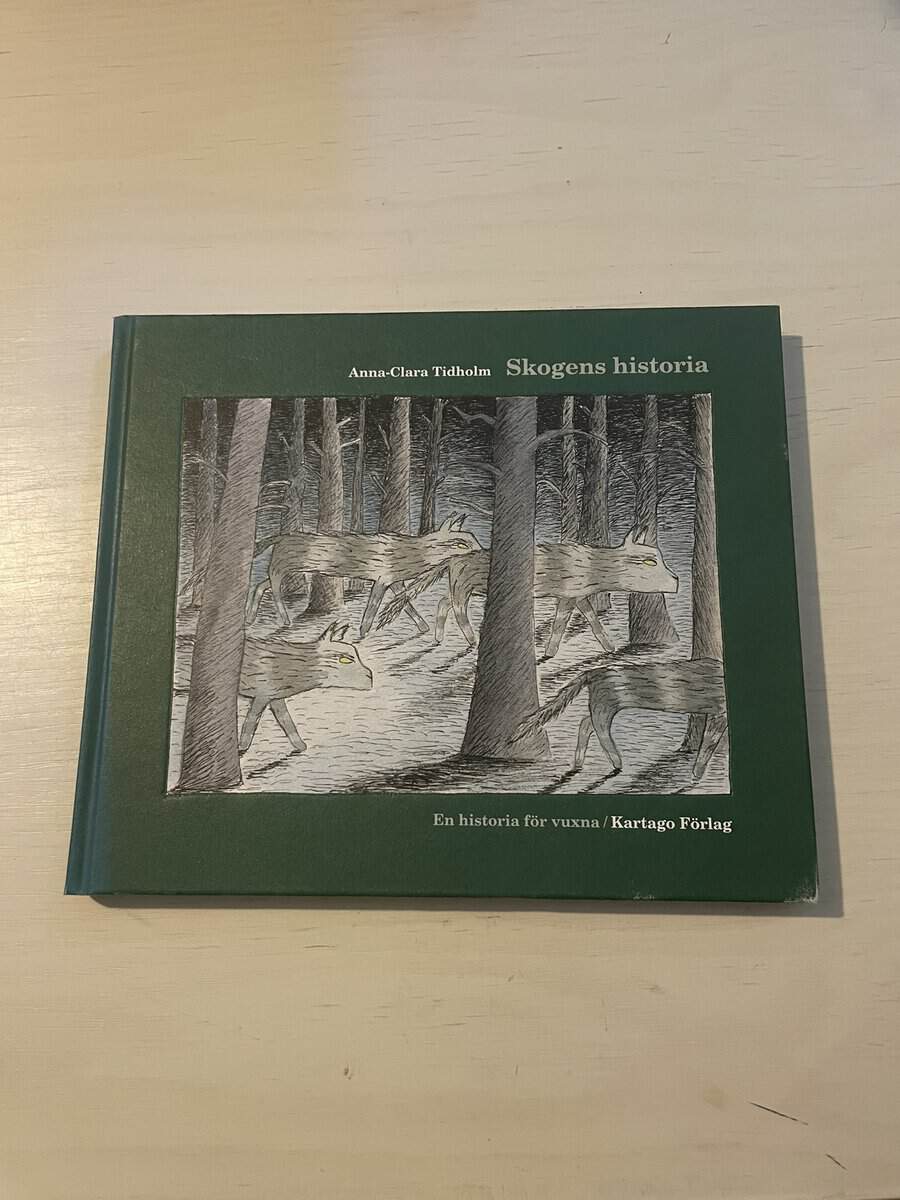 Anna-Clara Tidholm : Skogens historia