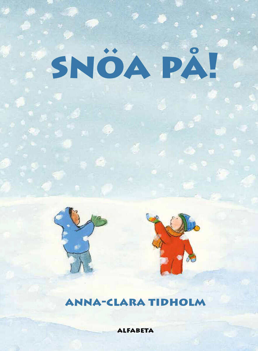 Anna-Clara Tidholm : Snöa på!