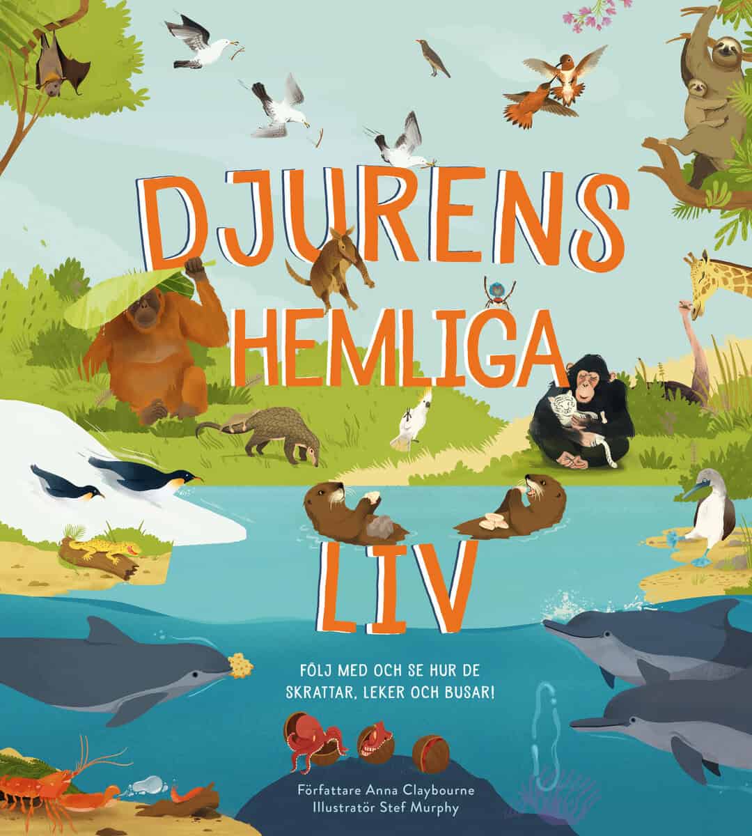 Anna Claybourne : Djurens hemliga liv : följ med och se hur de skrattar, leker och busar!