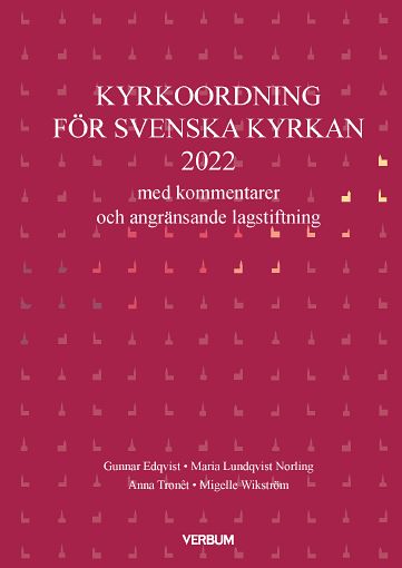Tronêt, Anna ; Edqvist, Gunnar ; Lundqvist Norling, Maria ; Wikström, Migelle : Kyrkoordning med kommentarer (2022)