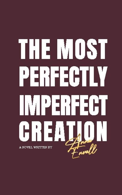 Anna Envall : The most perfectly imperfect creation
