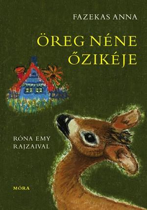 Anna Fazekas : Öreg néne őzikéje