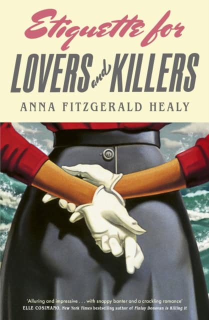 Anna Fitzgerald Healy : Etiquette for Lovers and Killers