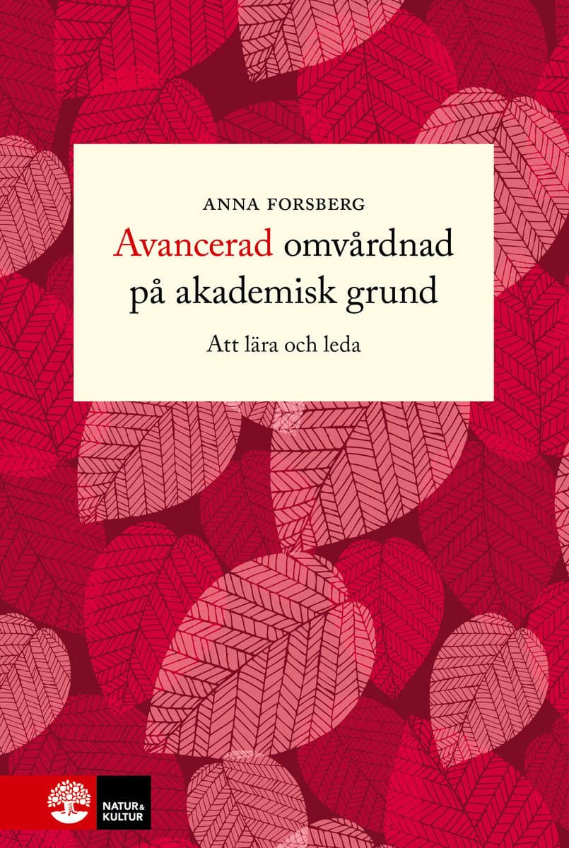 Anna Forsberg : Avancerad omvårdnad på akademisk grund : att lära och leda