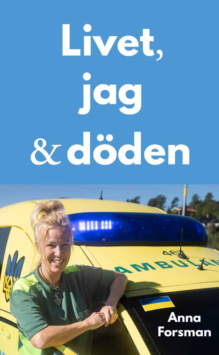 Anna Forsman : Livet, jag och döden