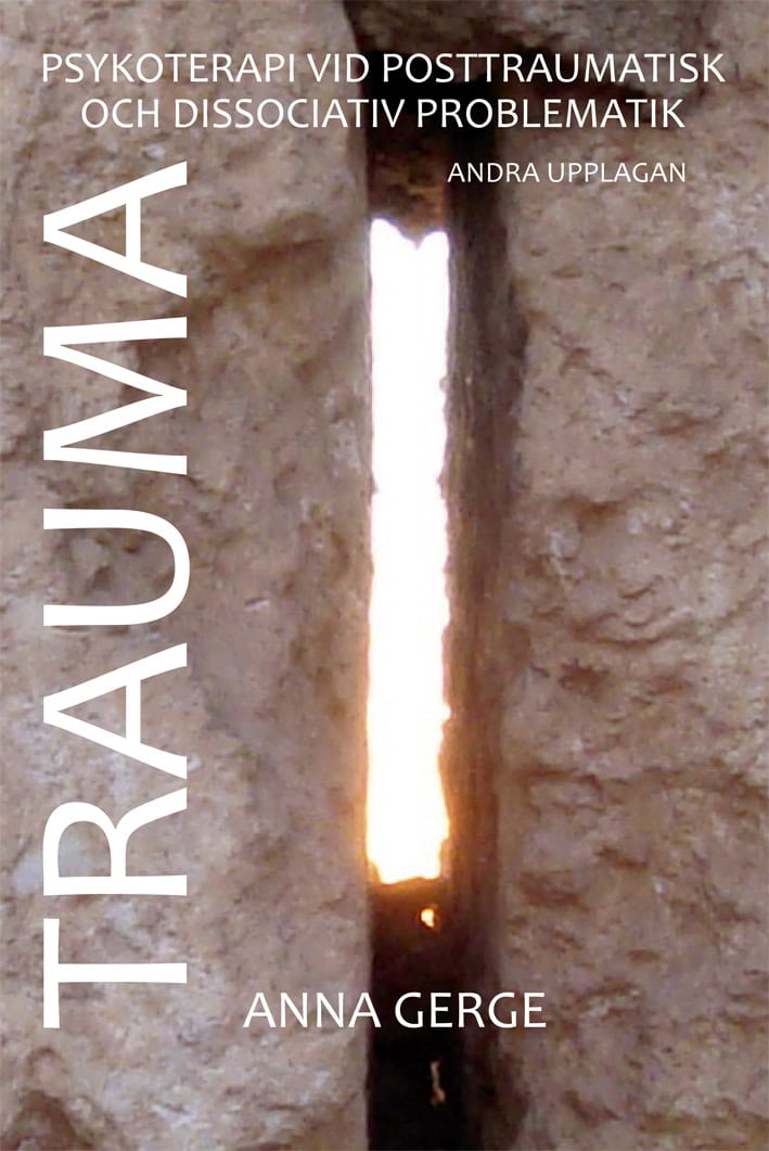 Anna Gerge : Trauma : om psykoterapi vid posttraumatisk och dissociativ problematik