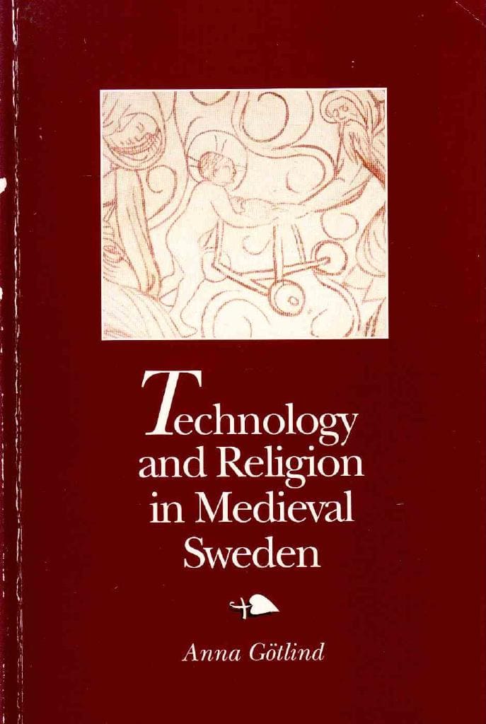 Anna Götlind : Technology and religion in medieval Sweden