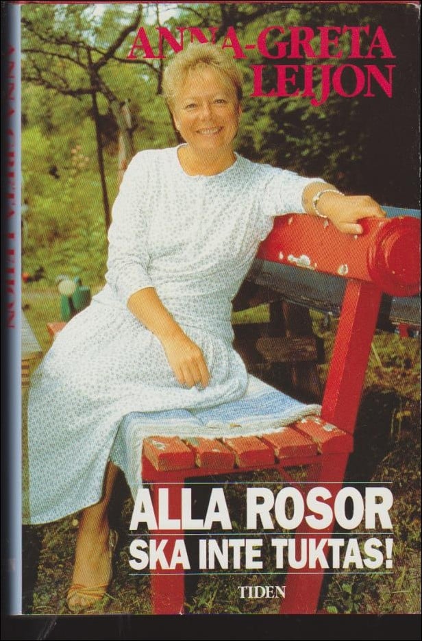 Anna-Greta Leijon : Alla rosor ska inte tuktas!