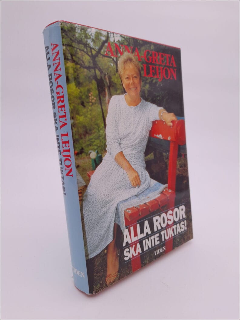 Anna-Greta Leijon : Alla rosor ska inte tuktas!