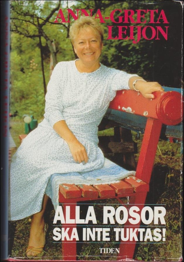 Anna-Greta Leijon : Alla rosor ska inte tuktas!