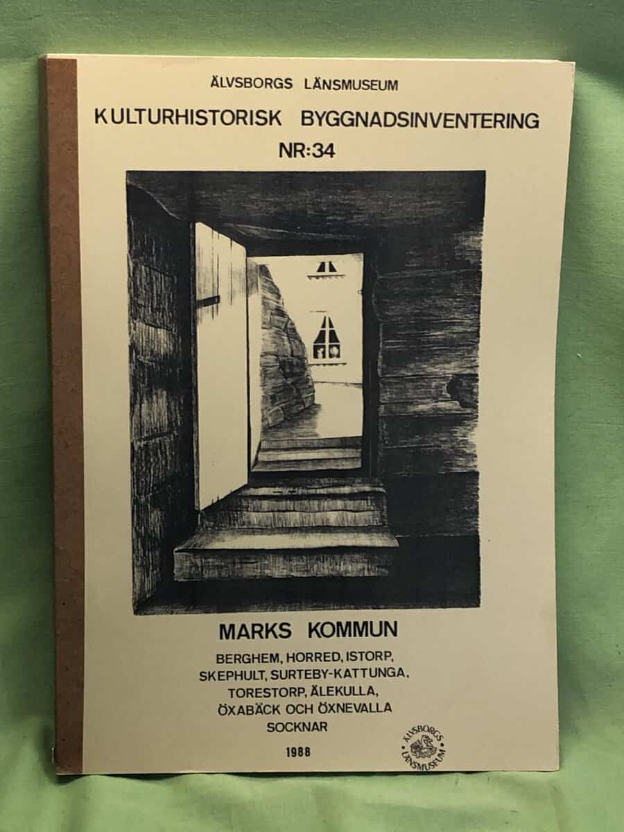 Anna-Gretha Eriksson Inger Andersson : Kulturhistorisk byggnadsinventering Nr 34 - Marks kommun - Berghem, Horred, Istorp, Skephult, Surteby-Kattunga, Torestorp, Älekulla, Öxabäck, Öxnevalla