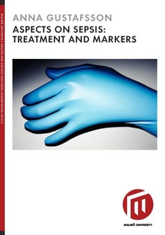 Anna Gustafsson : Aspects on sepsis : treatment and markers