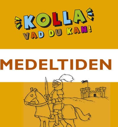 Anna Gustavsson : Kolla vad du kan Medeltiden