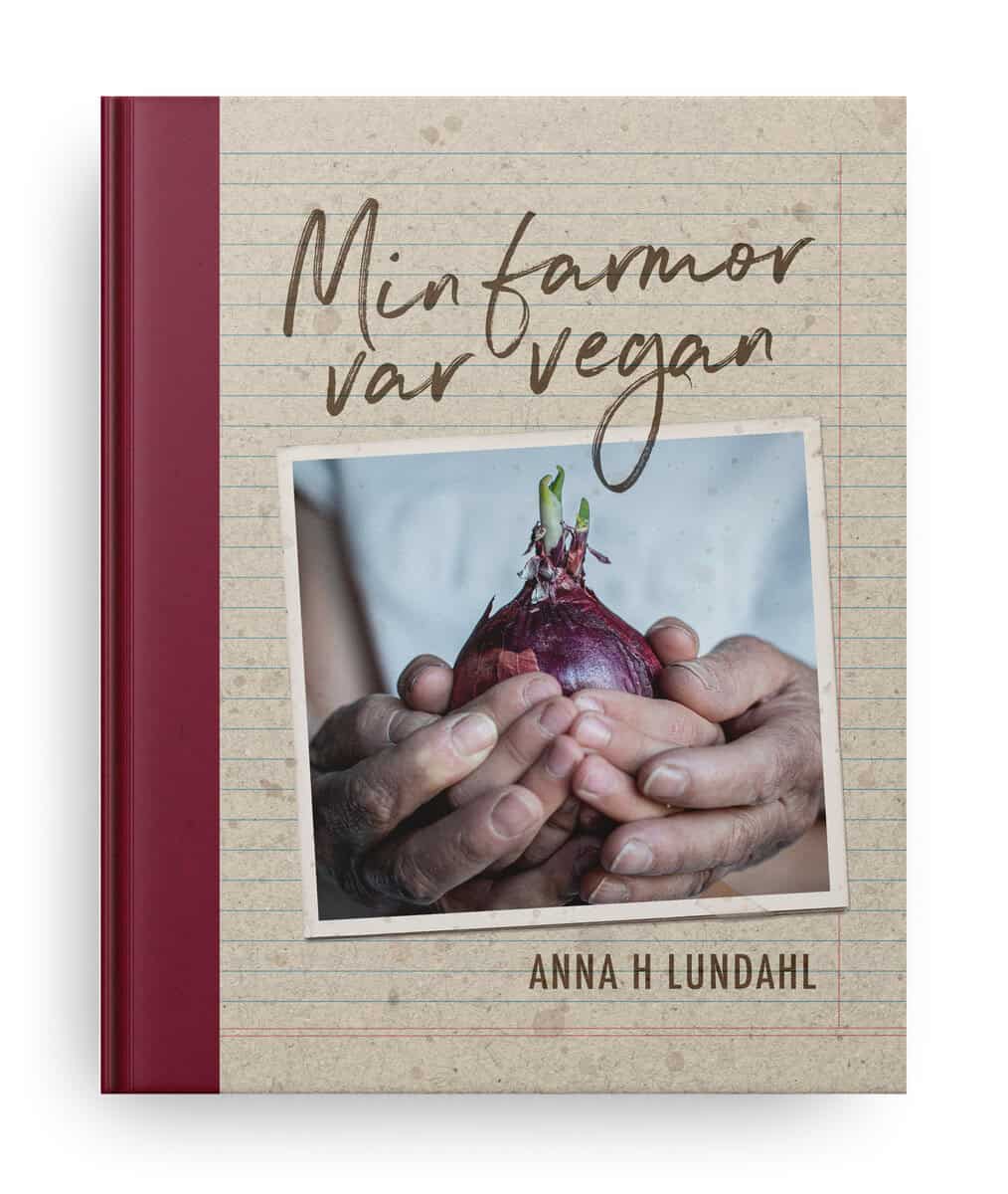 Anna H. Lundahl : Min farmor var vegan