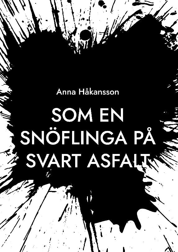 Anna Håkansson : Som en snöflinga på svart asfalt