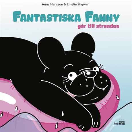 Anna Hansson : Fantastiska Fanny går till stranden