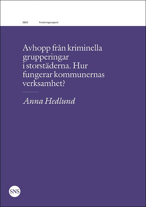 Anna Hedlund : Avhopp från kriminella grupperingar i storstäderna. Hur fungerar kommunernas verksamhet?