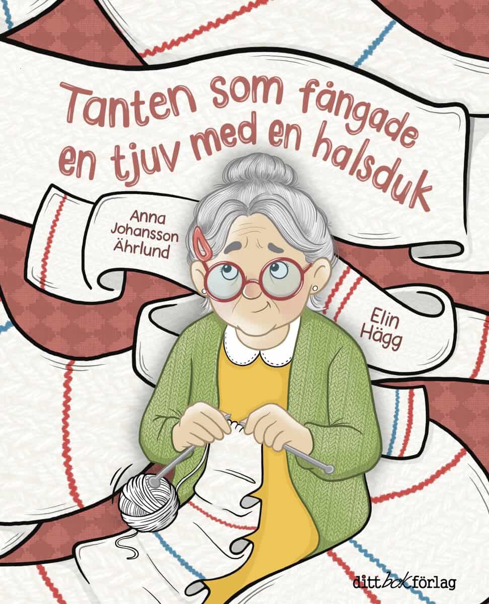 Anna Johansson Ährlund : Tanten som fångade en tjuv med en halsduk