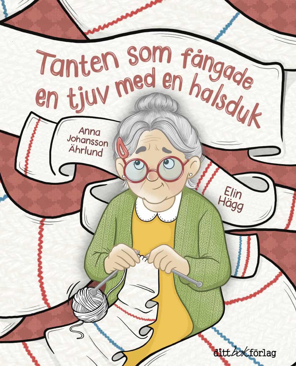 Anna Johansson Ährlund : Tanten som fångade en tjuv med en halsduk