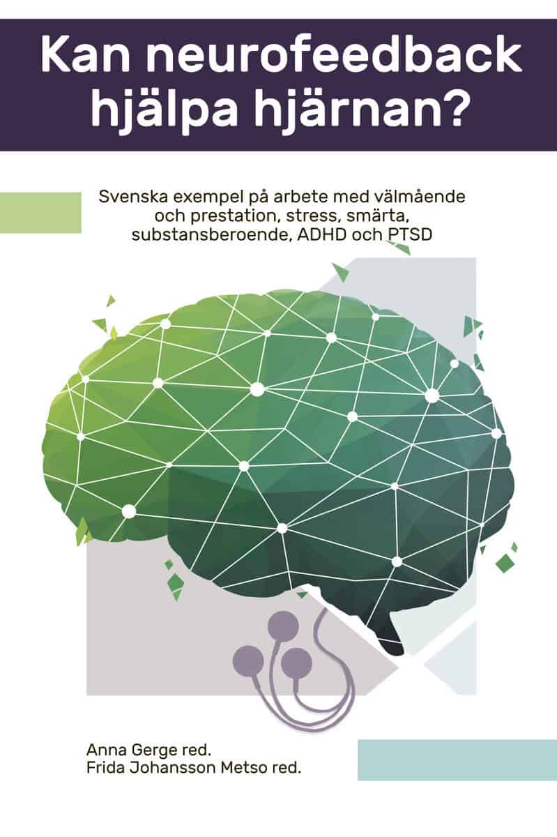 Gerge, Anna ; Johansson Metso, Frida ; Ahlstrand, Pia ; Duberg, Karin ; Laugesen, Henning ; Myglegaard, Jette ; Nilsson, Maud : Kan neurofeedback hjälpa hjärnan?