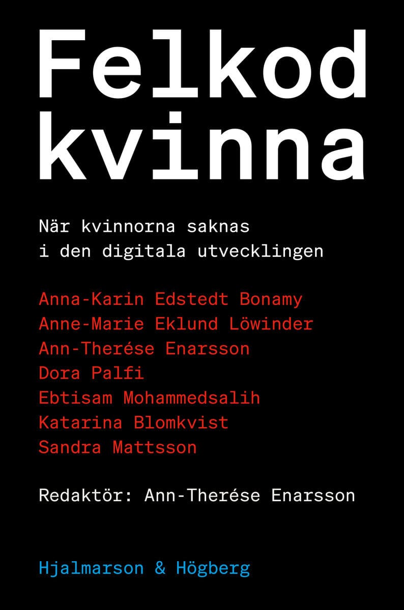 Edstedt Bonamy, Anna-Karin ; Eklund Löwinder, Anne-Marie ; Enarsson, Ann-Therése ; Palfi, Dora ; Mohammedsalih, Ebtisam ; Blomkvist, Katarina ; Mattsson, Sandra : Felkod kvinna
