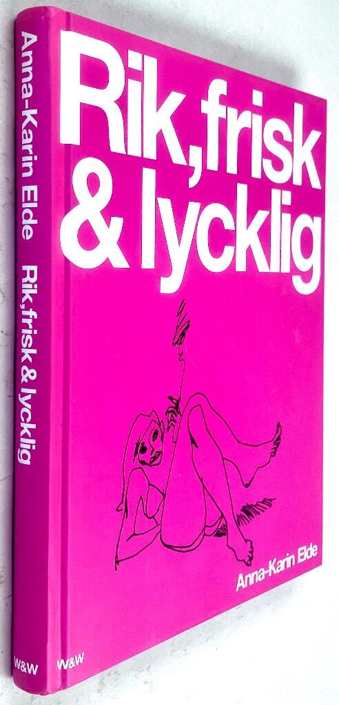 Anna-Karin Elde : Rik, frisk & lycklig