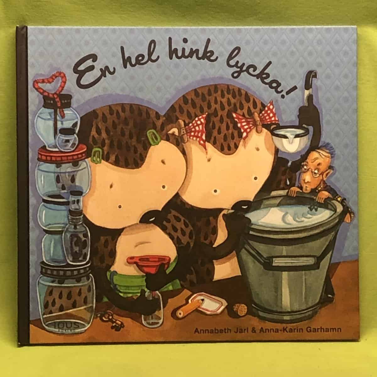 Anna-Karin Garhamn Annabeth Jarl : En hel hink lycka