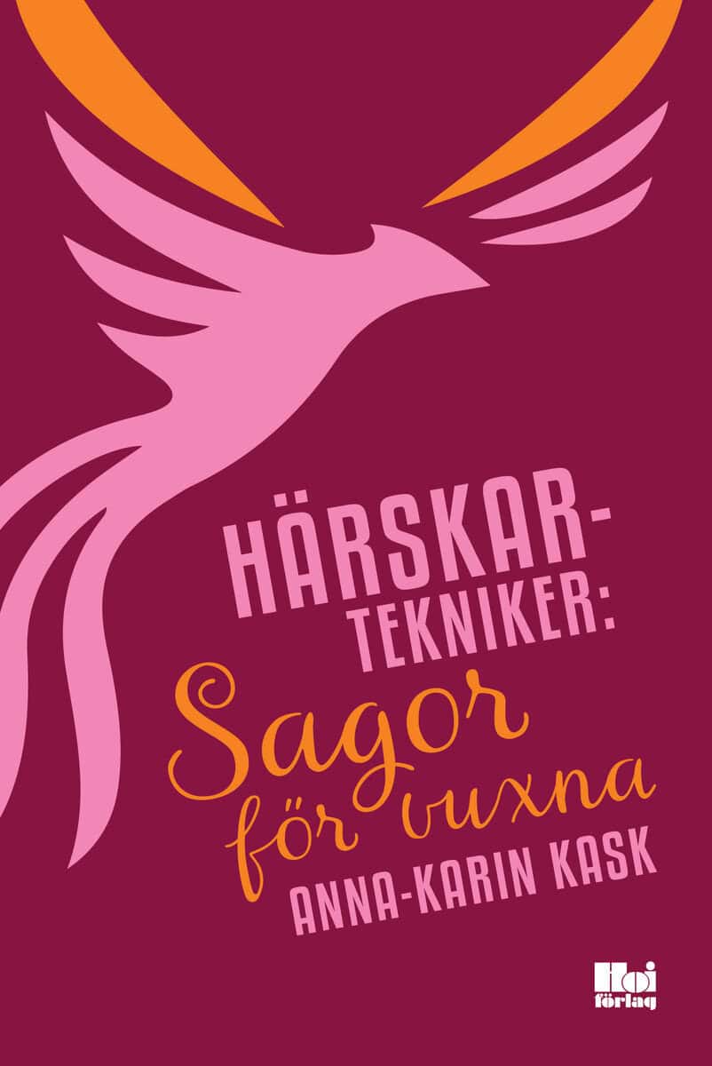 Anna-Karin Kask : Härskartekniker: sagor för vuxna