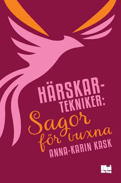 Anna-Karin Kask : Härskartekniker : sagor för vuxna