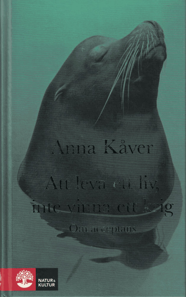 Anna Kåver : Att leva ett liv, inte vinna ett krig