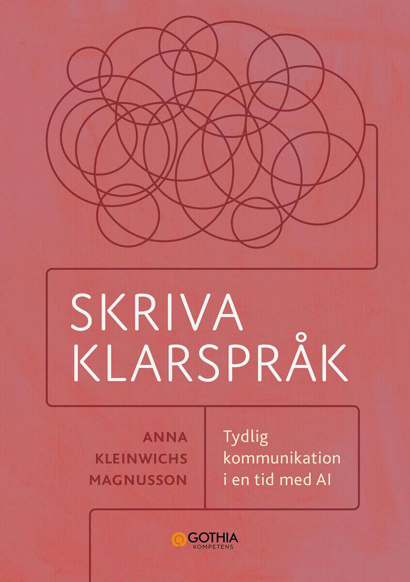 Anna Kleinwichs Magnusson : Skriva klarspråk : tydlig kommunikation i en tid med AI