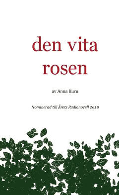 Anna Kuru : Den vita rosen