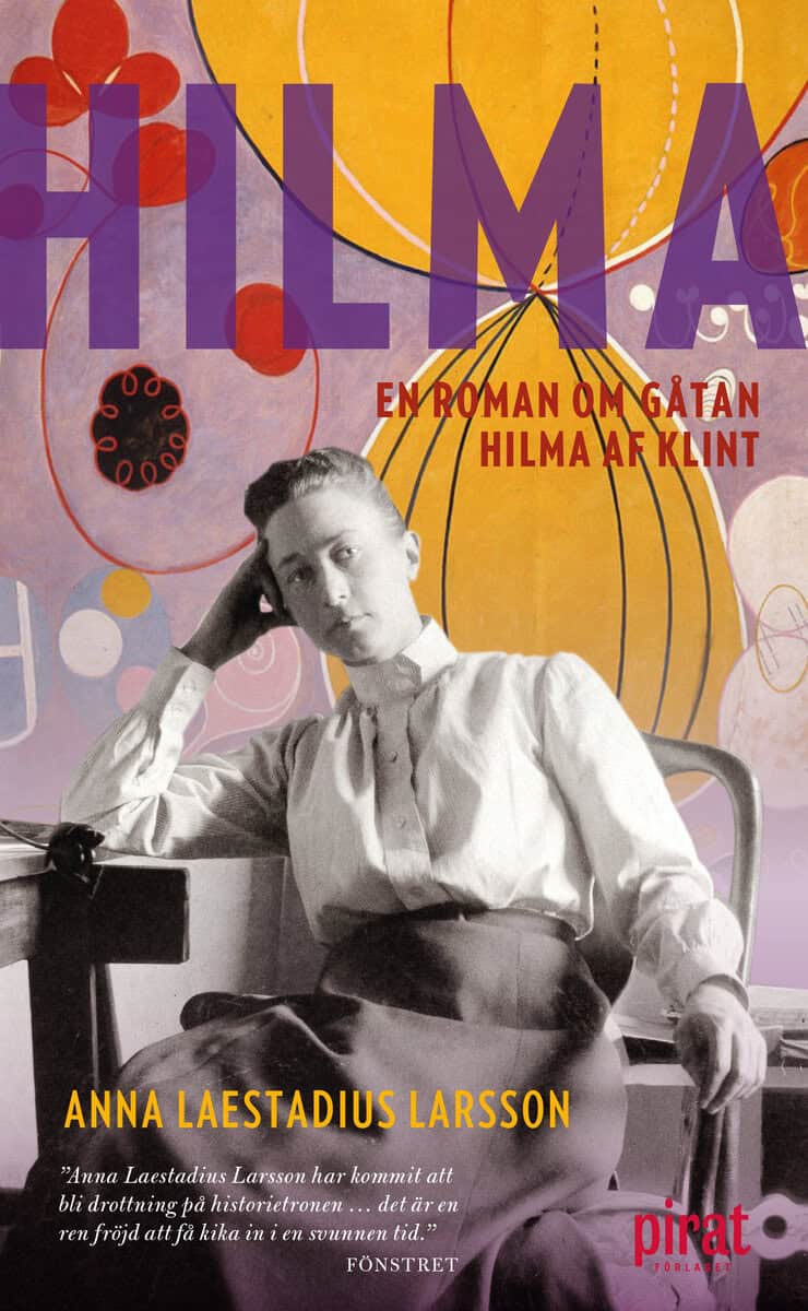 Anna Laestadius Larsson : Hilma : en roman om gåtan Hilma af Klint