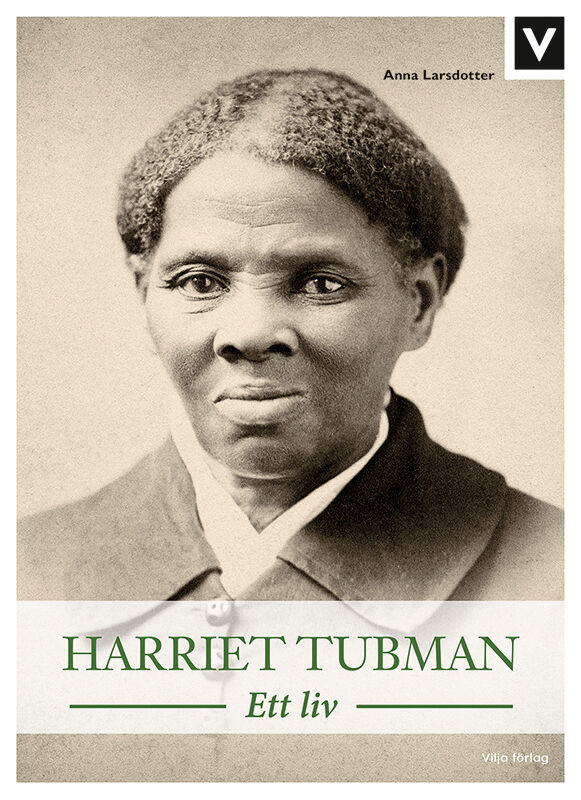 Anna Larsdotter : Harriet Tubman : ett liv