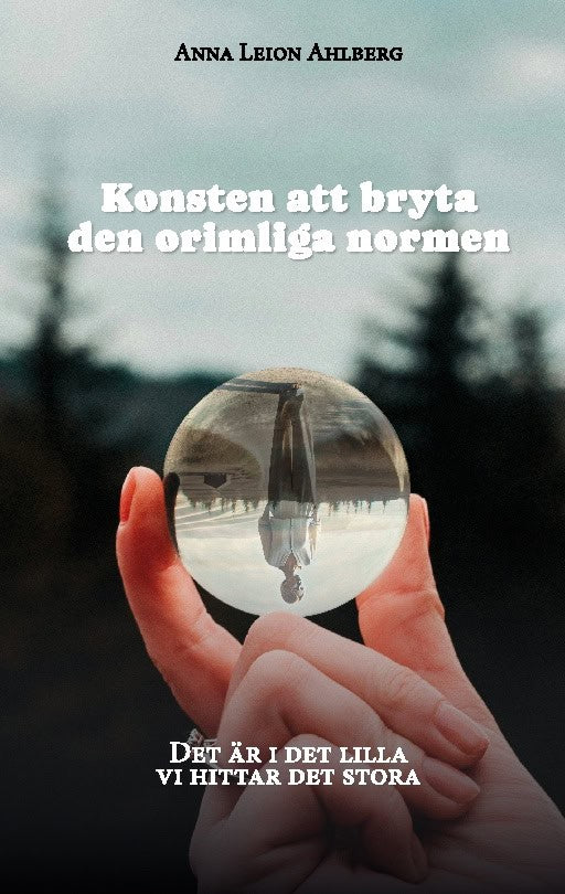 Anna Leion Ahlberg : Konsten att bryta den orimliga normen