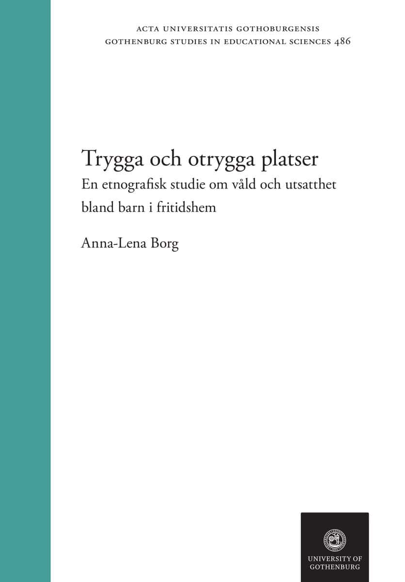 Anna-Lena Borg : Trygga och otrygga platser : en etnografisk studie om våld och utsatthet bland barn i fritidshem