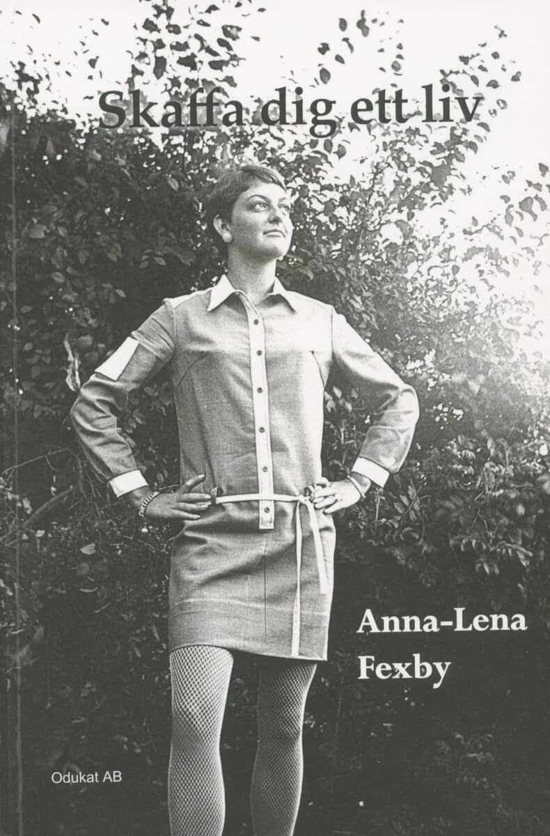 Anna-Lena Fexby : Skaffa dig ett liv