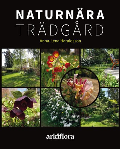 Anna-Lena Haraldsson : Naturnära trädgård