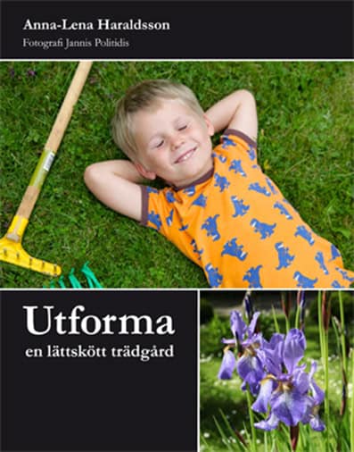 Anna-Lena Haraldsson : Utforma en lättskött trädgård